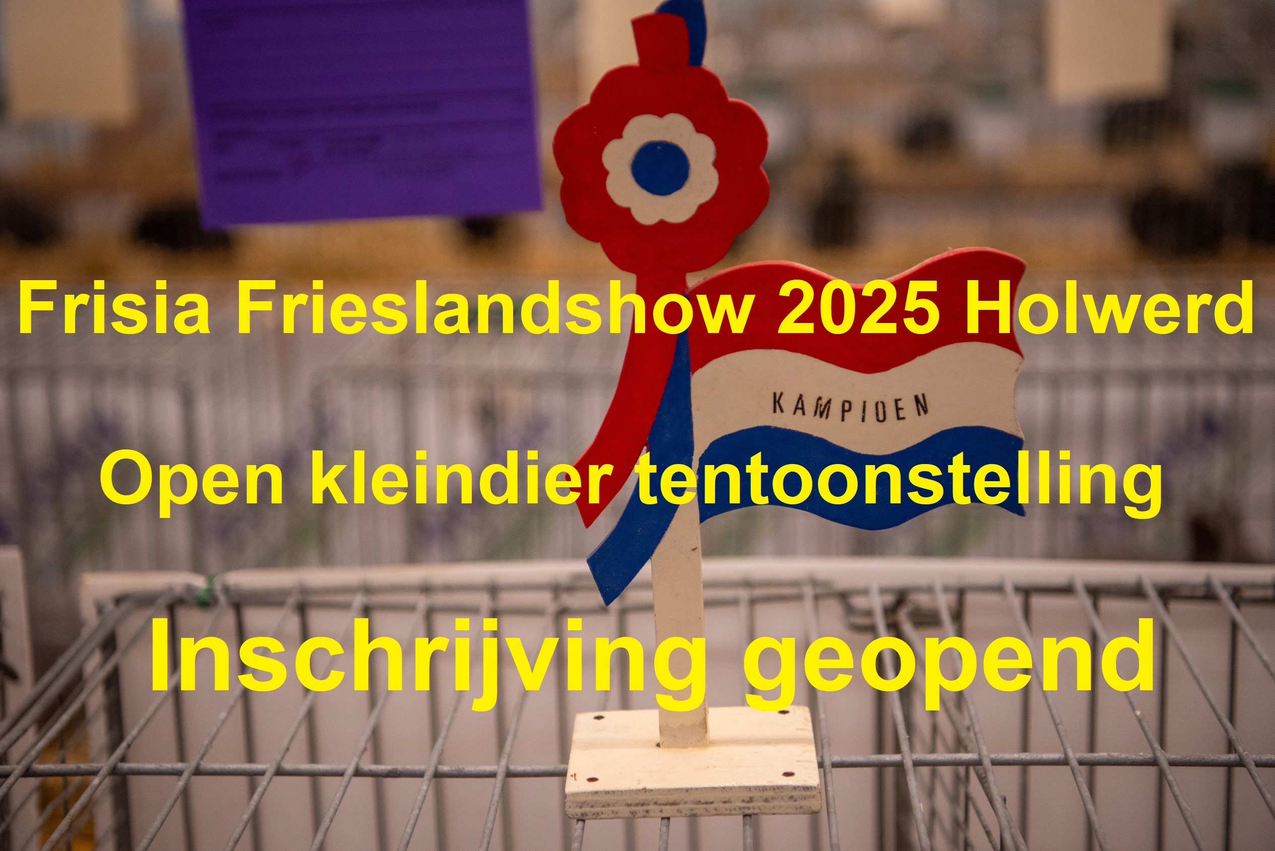 Frisia Frieslandshow 2025 Holwerd Kleindier tentoonstelling inschrijving geopend